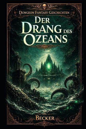 Dungeon Fantasy Geschichten I Der Drang des Ozeans