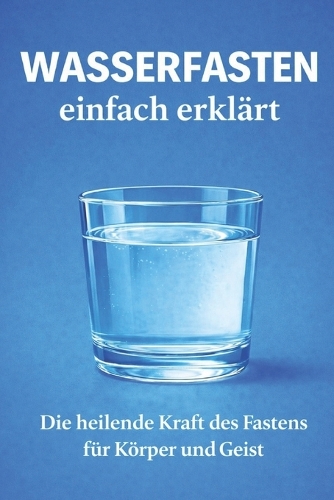 Wasserfasten einfach erklärt