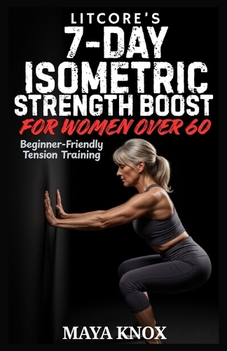 LitCore's 7-Day Isometric Strength Boost for Women over 60