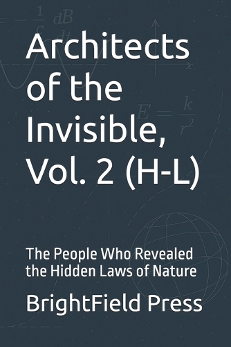 Architects of the Invisible, Vol. 2 (H-L)