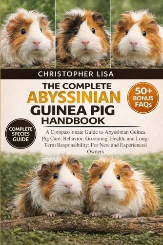 The Complete Abyssinian Guinea Pig Handbook
