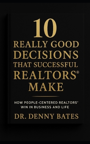 10 Really Good Decisions That Successful REALTORS(R) Make
