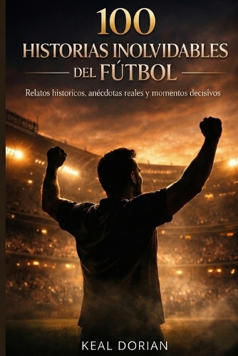 100 Historias Inolvidables del Fútbol