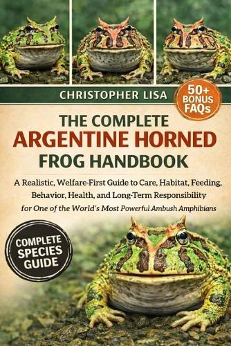 The Complete Argentine Horned Frog Handbook