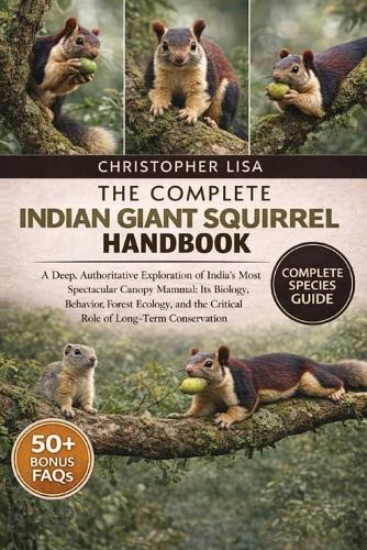 The Complete Indian Giant Squirrel Handbook