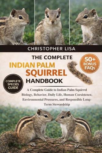 The Complete Indian Palm Squirrel Handbook