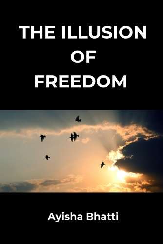 The Illusion of Freedom
