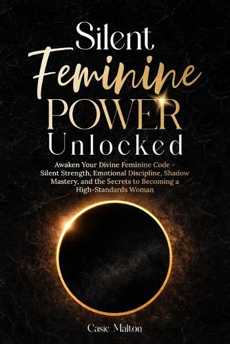 Silent Feminine Power Unlocked