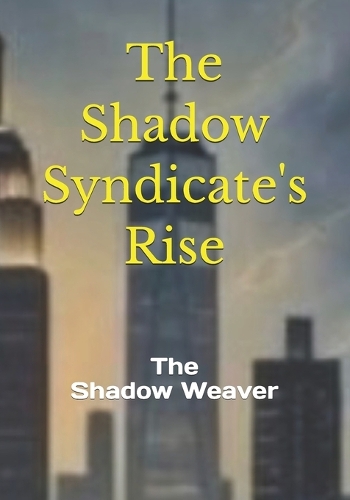 The Shadow Syndicate's Rise