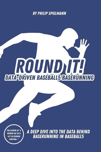 Round it! - Data-Driven Baseball5 Baserunning