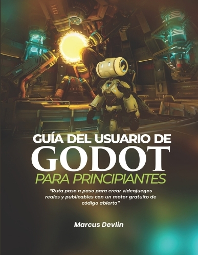 Guía del Usuario de Godot Para Principiantes