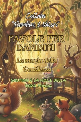 Favole per Bambini. La magia della Gentilezza