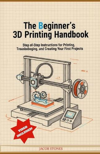 The Beginner's 3D Printing Handbook