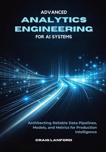 Advanced Analytics Engineering for AI Systems