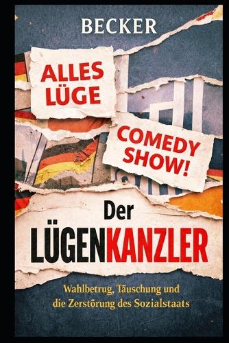 Der Lügenkanzler I Wahlbetrug, Täuschung und die Zerstörung des Sozialstaats