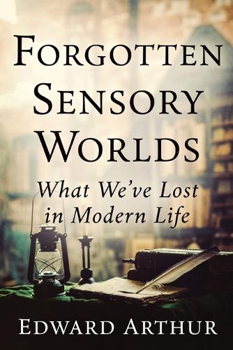 Forgotten Sensory Worlds