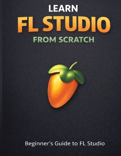 Learn Fl Studio From Scratch