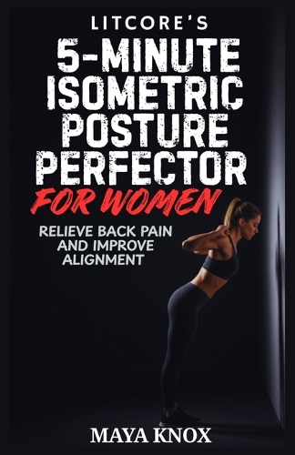 LitCore's 5-Minute Isometric Posture Perfector for Women
