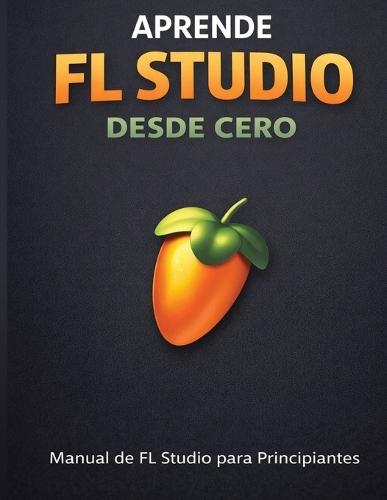 Aprende FL Studio Desde Cero