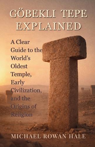Göbekli Tepe Explained
