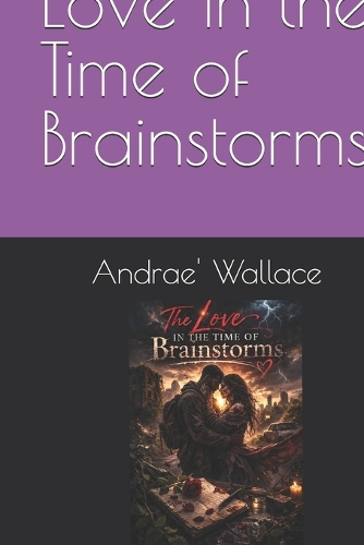 Love in the Time of Brainstorms