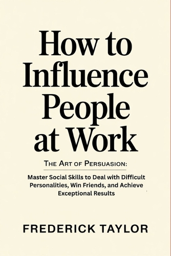 How to Influence People at Work