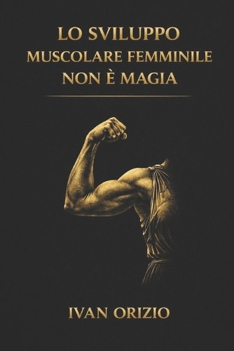 Lo Sviluppo Muscolare Femminile Non È Magia