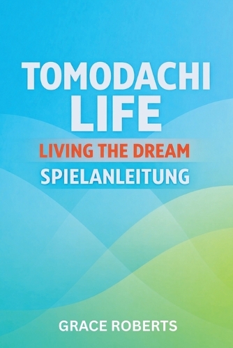 Tomodachi Life Living the Dream Spielanleitung
