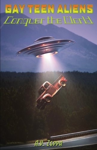Gay Teen Aliens Conquer the World - Book Three