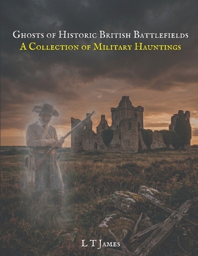 Ghosts of Historic British Battlefields