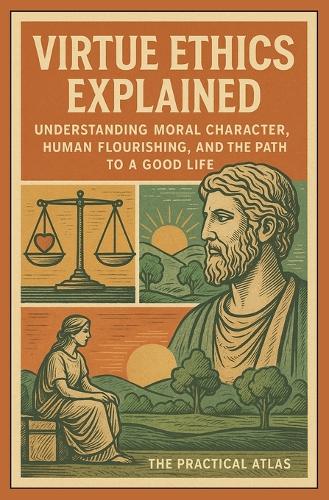 Virtue Ethics Explained
