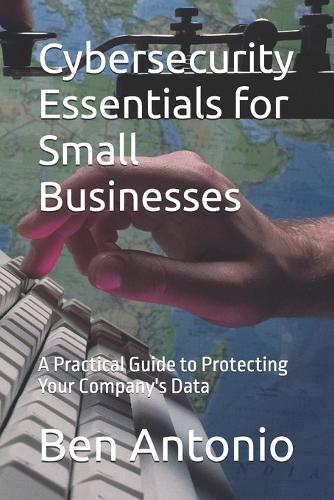 Cybersecurity Essentials for Small Businesses