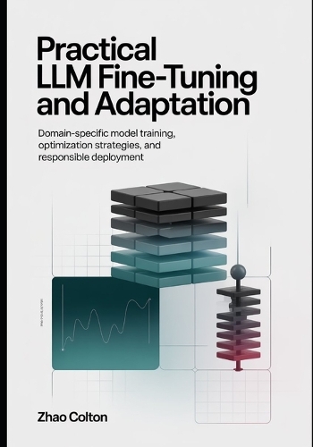 Fine Tuning LLM Practical Implementation and Adaptation