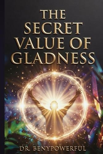 The Secret Value of Gladness