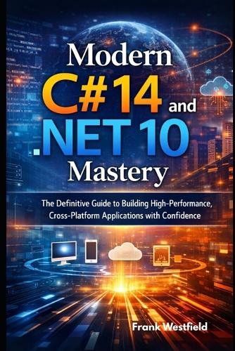 Modern C# 14 and .NET 10 Mastery