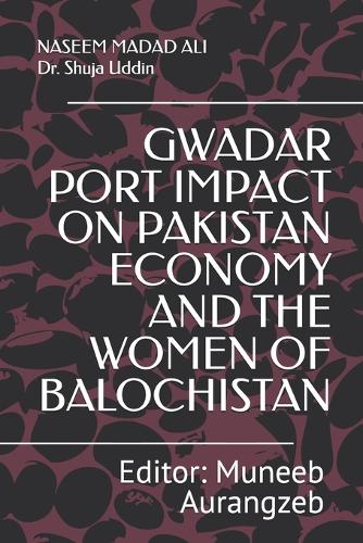 Gwadar Port Impact on Pakistan Economy and the Women of Balochistan