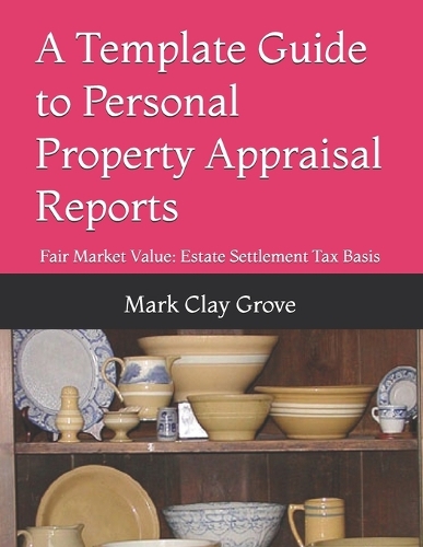 A Template Guide to Personal Property Appraisal Reports