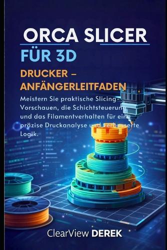 Orca Slicer Für 3d-Drucker - Anfängerleitfaden