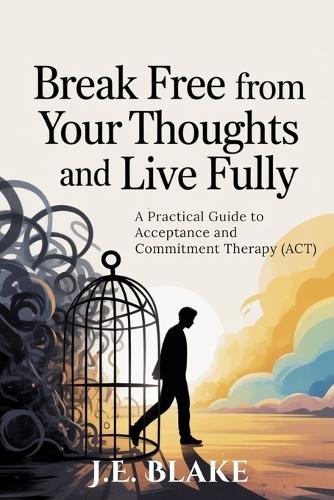 Break Free from Your Thoughts and Live Fully