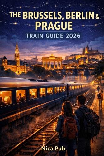 The Brussels, Berlin & Prague Train Guide 2026