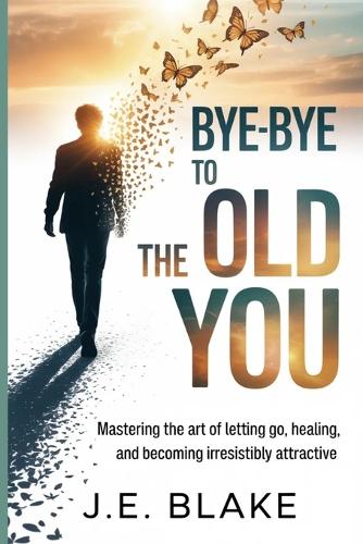 Bye-Bye to the Old You