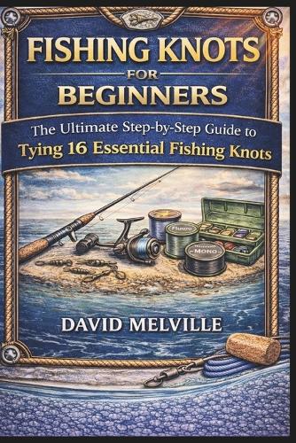 The Ultimate Fishing Knot Guide for Beginners