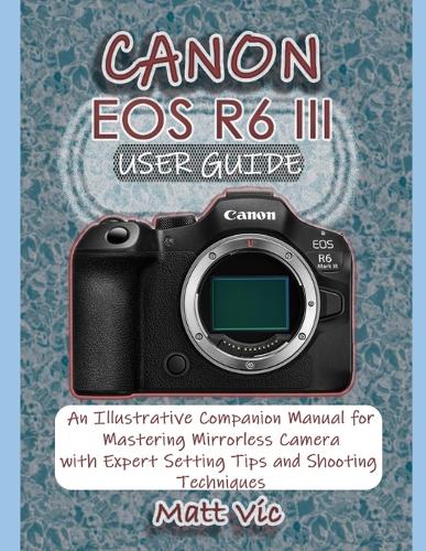 Canon EOS R6 III User Guide