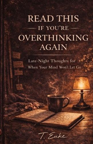 Read This If You're Overthinking Again
