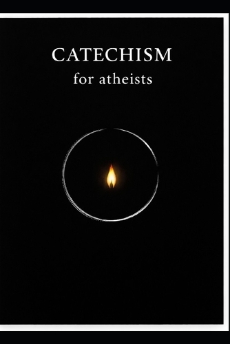 Catechism for Atheists