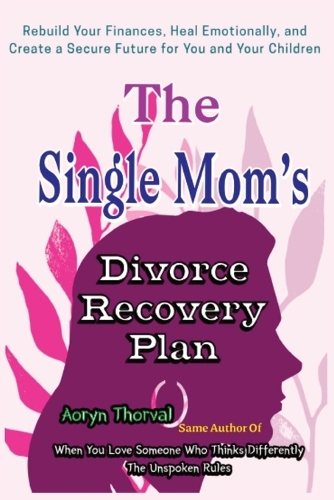 The Single Mom's Divorce Recovery Plan