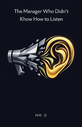 The Manager Who Didn't Know How to Listen