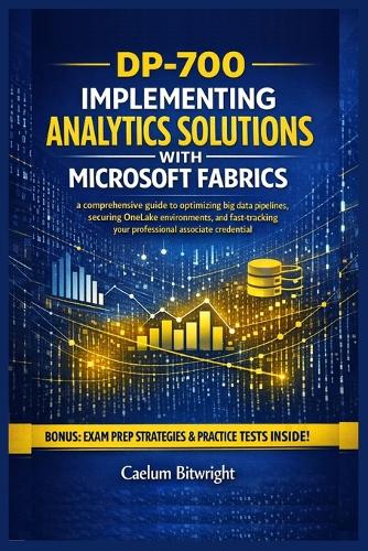 DP-700 Implementing Analytics Solutions with Microsoft