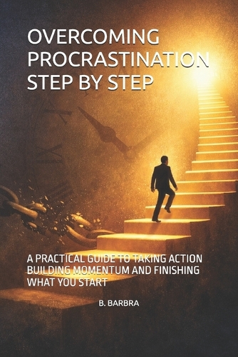Overcoming Procrastination Step by Step