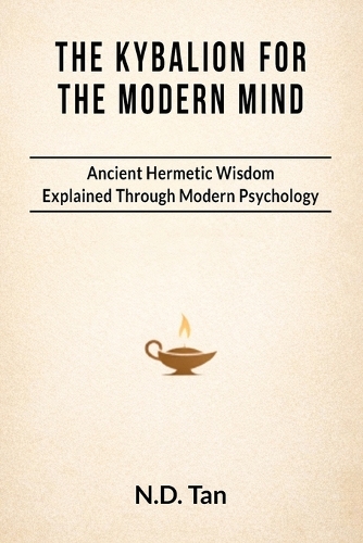 The Kybalion for the Modern Mind